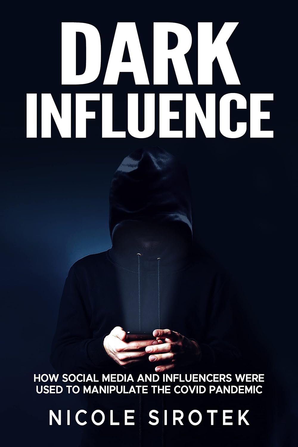 Dark Influence: How Social Media and Influencers Were Used to Manipulate the COVID Pandemic